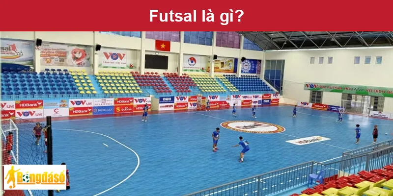 Futsal là gì? Futsal là gì?